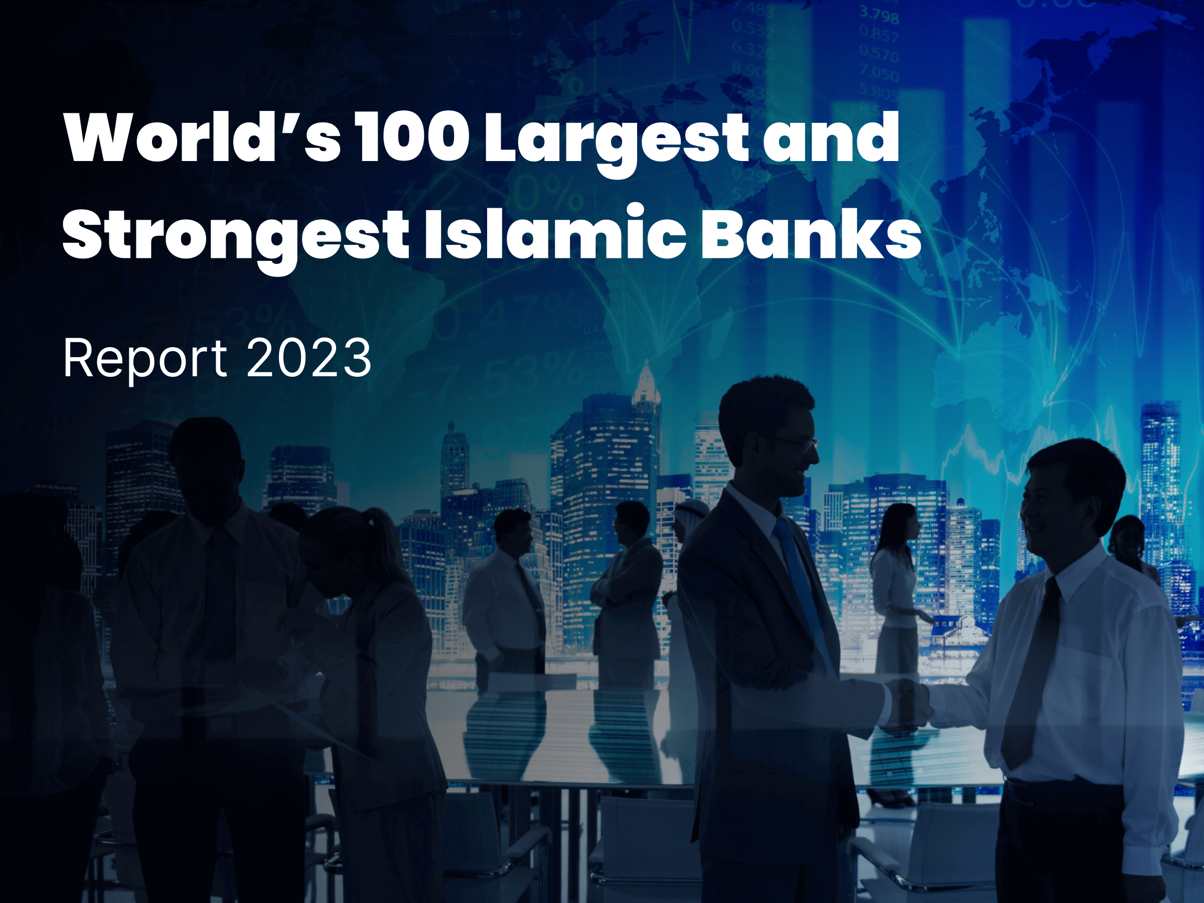 World’s 100 Largest and Strongest Islamic Banks Report 2023